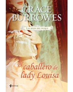 CABALLERO DE LADY LOUISA, EL. LAS HIJAS DEL DUQUE