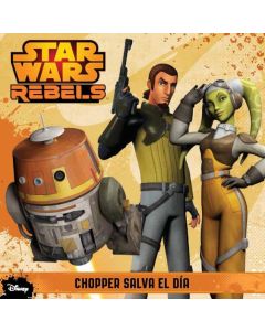 STAR WARS REBELS. CHOPPER SALVA EL DIA