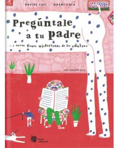 PREGUNTALE A TU PADRE Y OTRAS FRASES MISTERIOSAS DE LOS ADULTOS