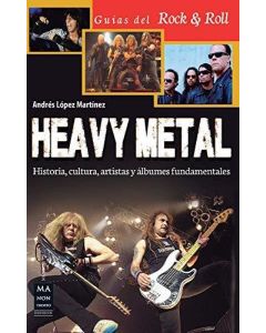 HEAVY METAL HISTORIA CULTURA  ARTISTAS Y ALBUMES FUNDAMENTALES