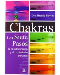 CHAKRAS LOS SIETE PASOS DE LA AUTOCURACION Y EL CRECIMIENTO PERSONAL