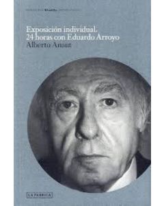 EXPOSICION INDIVIDUAL. 24 HORAS CON EDUARDO ARROYO