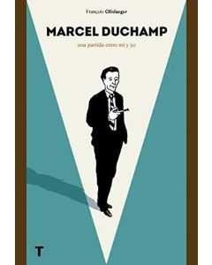 MARCEL DUCHAMP. UN JUEGO ENTRE MI Y YO