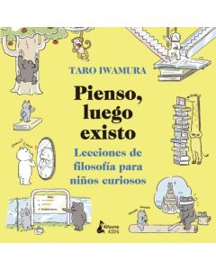 PIENSO LUEGO EXISTO LECCIONES DE FILOSOFIA PARA NIÑOS CURIOSOS