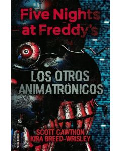 FIVE NIGHTS AT FREDDYS LOS OTROS ANIMATRONICOS