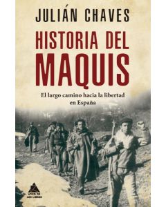 HISTORIA DEL MAQUIS EL LARGO CAMINO HACIA LA LIBERTAD EN ESPAÑA