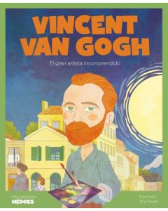 VINCENT VAN GOGH EL GRAN ARTISTA INCOMPRENDIDO