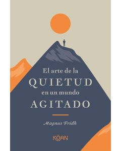 ARTE DE LA QUIETUD EN UN MUNDO AGITADO, EL