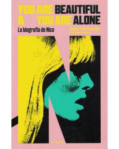 YOU ARE BEAUTIFUL AND YOU ARE ALONE LA BIOGRAFIA DE NICO