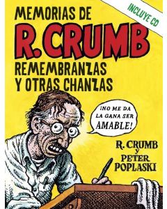 MEMORIAS DE R CRUMB REMEMBRANZAS Y OTRAS CHANZAS CON CD