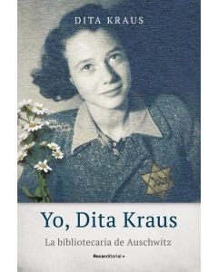 YO DITA KRAUS LA BIBLIOTECARIA DE AUSCHWITZ