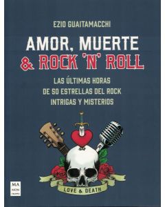 AMOR MUERTE Y ROCK N ROLL LAS ULTIMAS HORAS DE 50 ESTRELLAS DEL ROCK