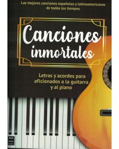 CANCIONES INMORTALES LETRAS Y ACORDES PARA AFICIONADOS A LA GUITARRA Y AL PIANO