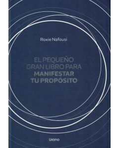 PEQUEÑO GRAN LIBRO PARA MANIFESTAR TU PROPOSITO, EL