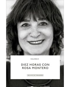 DIEZ HORAS CON ROSA MONTERO ARCHIVO DE CREADORES VOL 9