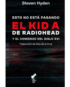 ESTO NO ESTA PASANDO EL KID A DE RADIOHEAD Y EL COMIENZO DEL SIGLO XXI