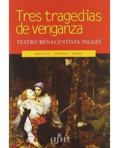 TRES TRAGEDIAS DE VENGANZA - TEATRO RENACENTISTA INGLES