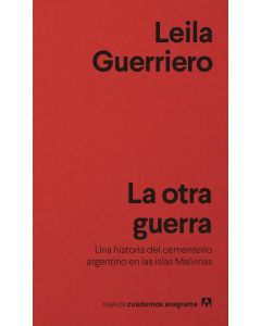 OTRA GUERRA, LA UNA HISTORIA DEL CEMENTERIO ARGENTINO EN LAS ISLAS MALVINAS 2DA EDICION