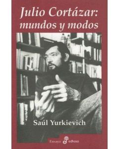 JULIO CORTAZAR: MUNDOS Y MODOS