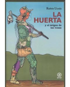 HUERTA Y EL ORIGEN DE LAS COSAS, LA