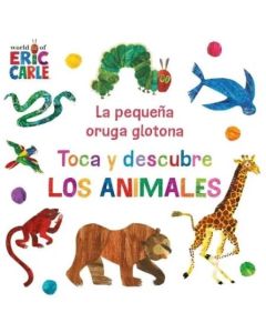 PEQUEÑA ORUGA GLOTONA,LA  TOCA Y DESCUBRE LOS ANIMALES