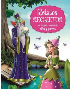 RELATOS SECRETOS DE HADAS DUENDES ELFOS Y GNOMOS