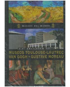 MUSEOS TOULOUSE. LAUTREC. VAN GOGH. GUSTAVE MOREAU. ALBI. AMSTERDAM. PARIS