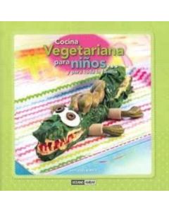 COCINA VEGETARIANA PARA NIÑOS Y PARA TODA LA FAMILIA