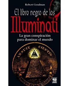 LIBRO NEGRO DE LOS ILLUMINATI LA GRAN CONSPIRACION PARA DOMINAR EL MUNDO