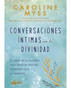 CONVERSACIONES INTIMAS CON LA DIVINIDAD