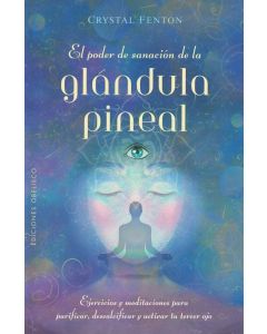 PODER DE SANACION DE LA GLANDULA PINEAL, EL