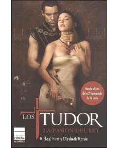 TUDOR, LOS. LA PASION DEL REY