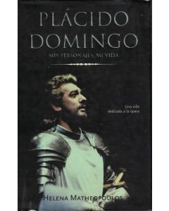 PLACIDO DOMINGO. MIS PERSONAJES, MI VIDA