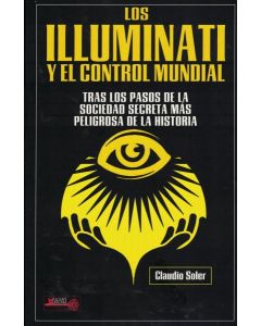 ILLUMINATI Y EL CONTROL MUNDIAL , LOS