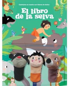 LIBRO DE LA SELVA, EL CUENTAME UN CUENTO CON TITERES DE DEDOS