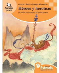 HEROES Y HEROINAS. DE TODOS LOS LUGARES Y TODAS LAS EPOCAS