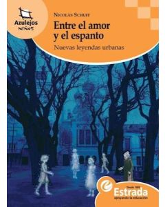 ENTRE EL AMOR Y EL ESPANTO NUEVAS LEYENDAS URBANAS