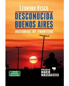 DESCONOCIDA BUENOS AIRES HISTORIAS DE FRONTERAS