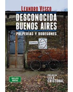 DESCONOCIDA BUENOS AIRES PULPERIAS Y BODEGONES