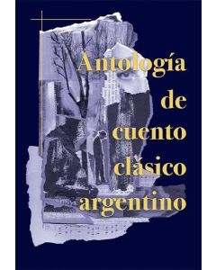 ANTOLOGIA DE CUENTO CLASICO ARGENTINO