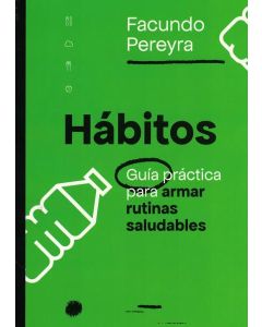 HABITOS GUIA PRACTICA PARA ARMAR RUTINAS SALUDABLES