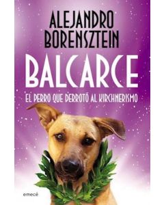 BALCARCE EL PERRO QUE DERROTO AL KIRCHNERISMO