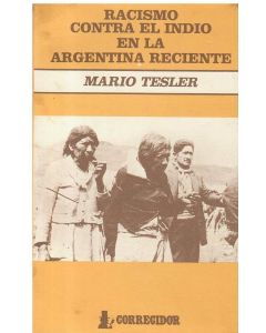 RACISMO CONTRA EL INDIO EN LA ARGENTINA RECIENTE