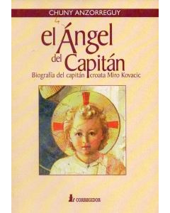 ANGEL DEL CAPITAN BIOGRAFIA DEL CAPITAN CROAT