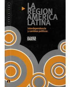 REGION AMERICA LATINA, LA INTERDEPENDENCIA Y CAMBIOS POLITICOS