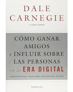 COMO GANAR AMIGOS E INFLUIR SOBRE LAS PERSONAS EN LA ERA DIGITAL