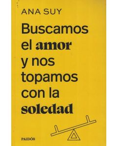 BUSCAMOS EL AMOR Y NOS TOPAMOS CON LA SOLEDAD