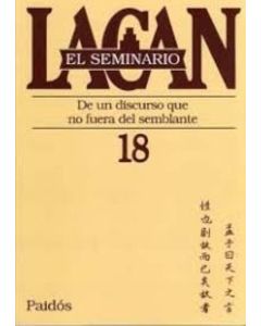 SEMINARIO 18, EL DE UN DISCURSO QUE NO FUERA DEL SEMBLANTE