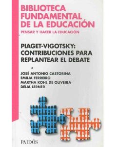 PIAGET-VIGOTSKY: CONTRIBUCIONES PARA REPLANTEAR EL DEBATE