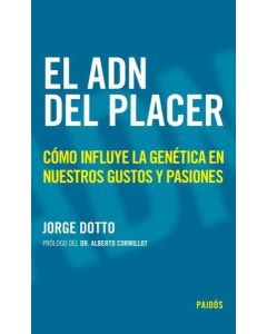 ADN DEL PLACER, EL COMO INFLUYE LA GENETICA EN NUESTROS GUSTOS Y PASIONES